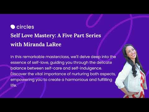 Self Love Mastery: A Five Part Series ft. Miranda LaRee