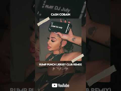 Cash Cobain - Rump Punch (Jersey Club Remix) | DJ July