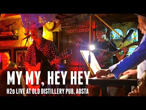 Hey Hey, My My (Neil Young) - H2o Live at Old Distillery Pub, Aosta