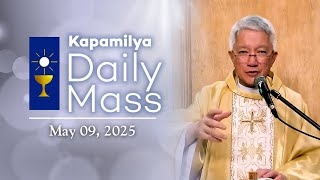 May 9, 2025 | The Importance of Faith in Understanding God | Kapamilya Daily Mass