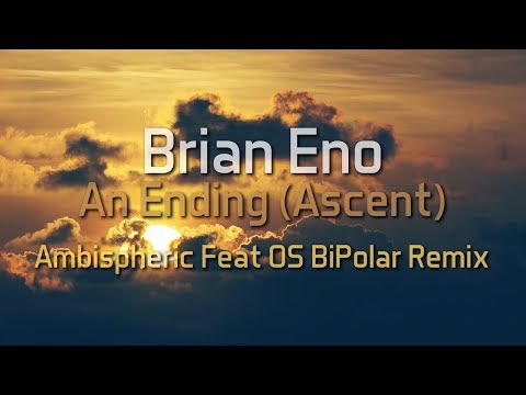 Brian Eno - An Ending Ascent (Ambispheric Feat OS VIP BiPolar Remix)