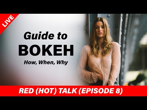 When to use Bokeh in photography - RED (HOT) Talk EP 008