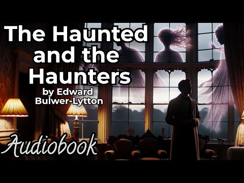 The Haunted and the Haunters by Edward Bulwer Lytton | Horror Audiobook