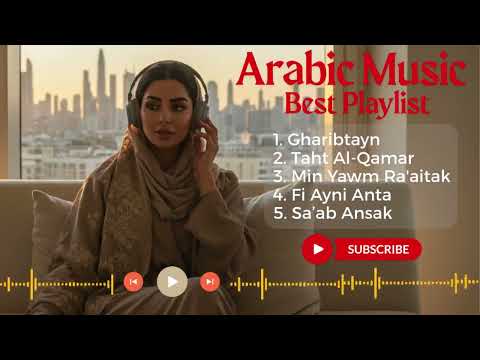 Arabic Love Songs: Relaxing & Reflective Playlist