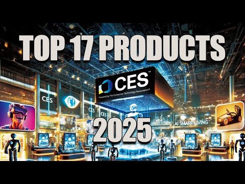 TOP 17 Products at CES 2025