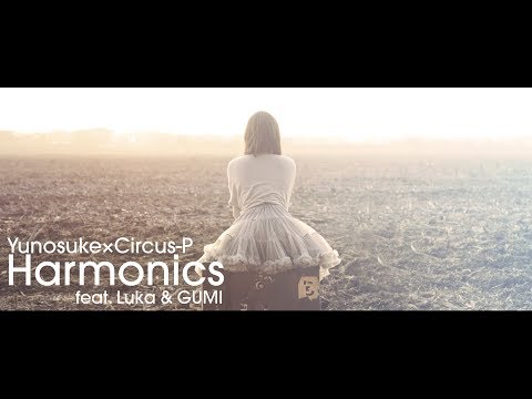 Yunosuke × Circus-P - Harmonics (feat. Luka & GUMI)