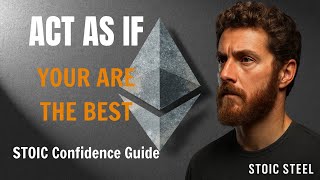 Act As If YOU ARE THE BEST | STOIC Confidence Guide – Stoic Steel