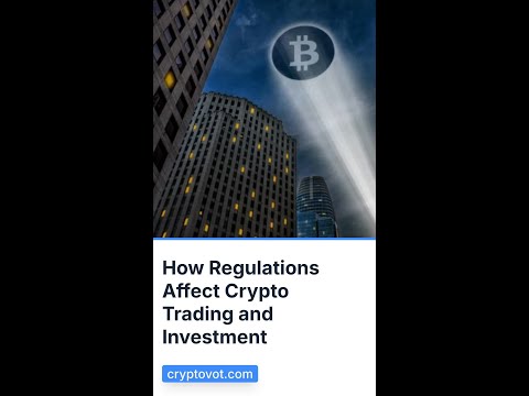 How Regulations Affect Crypto Trading and Investment