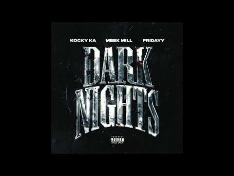 Kocky Ka, Meek Mill & Fridayy - Dark Nights (Remix) (AUDIO)