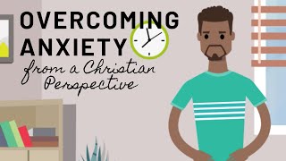 Overcoming Anxiety (from a Christian Perspective) | Animated Topics in Christian Counseling