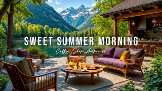 Relaxing Jazz Music for Stress Relief ☀ Sweet Summer Morning Jazz at Outdoor Coffee Shop Ambience