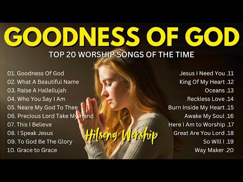 GOODNESS OF GOD🙏 NONSTOP PRAISE AND WORSHIP SONGS 🙏 CHRISTIAN WORSHIP MUSIC PLAYLIST