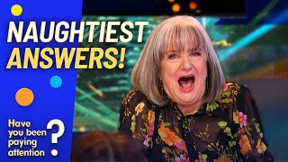 Naughtiest Answers! | Have You Been Paying Attention?