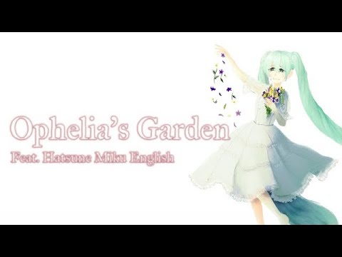 [Mcki Robyns-P] Ophelia’s Garden Cover ft. Hatsune Miku V4X English (Mcki PV Ed.) @MckiRobynsP