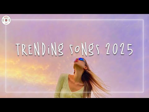 Trending songs 2025 📀 Top songs 2025 ~ Most played songs 2025