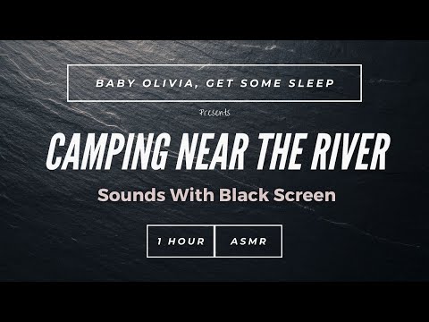 ASMR | #3 | CAMPING NEAR THE RIVER | Black Screen Sounds | White Sound | Sleep Sounds | White Noise