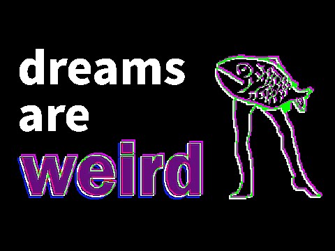 dreams are weird