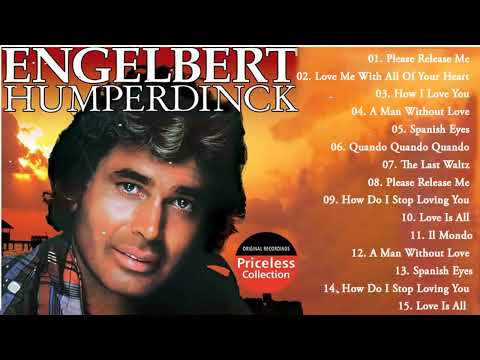 The Best Of Engelbert Humperdinck Greatest Hits - Engelbert Humperdinck Best Songs