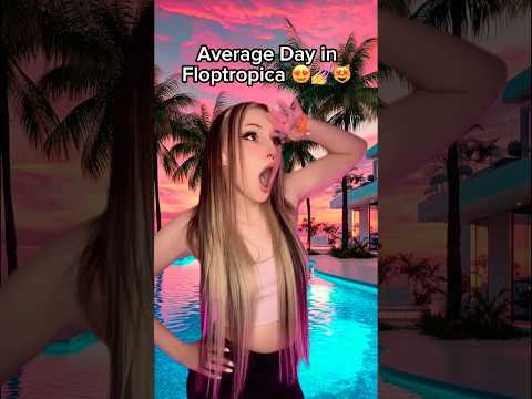 Average Day in Floptropica 😻💅 #floptok #floptropica #satire #slay #real