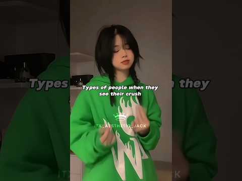 types of people when they see their crush #aesthetic #fypviralシ #100millon #100k #share #edit