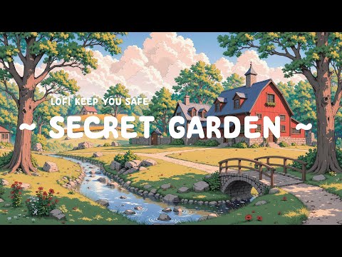 Secret Garden 🌿 Lofi Keep You Safe ☘️ Dreamy Scenery Escape with Lofi Hip Hop / Relaxing Lofi