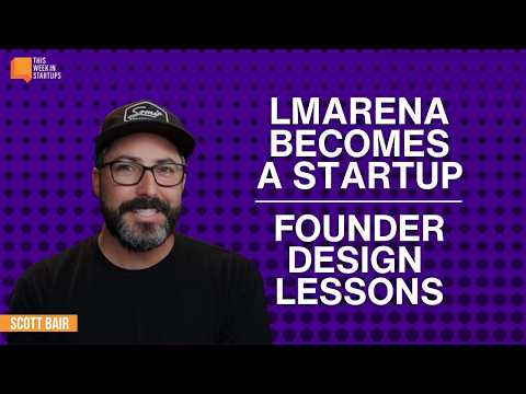 LMArena Goes Startup, AI App Wars Begin, Scott Bair’s Design Playbook | E2114