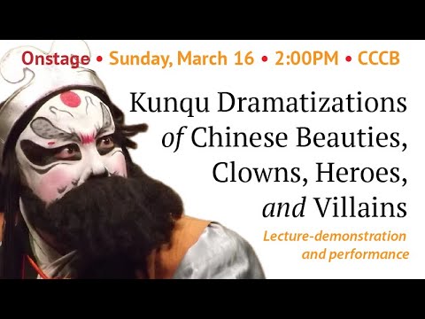 Onstage: Kunqu Dramatizations of Chinese Beauties, Clowns, Heroes, and Villains