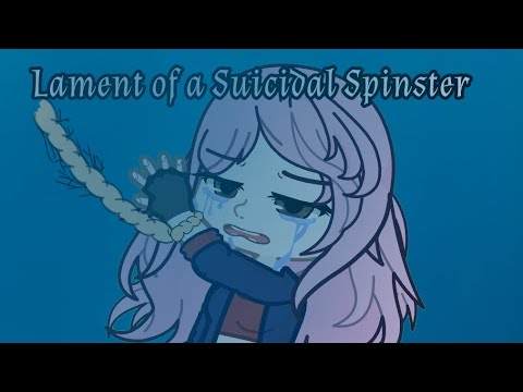 Lament of a Suicidal Spinster (FAN PV)