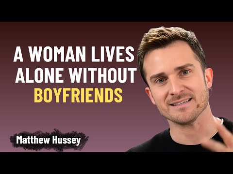 A Woman Lives Alone Without Boyfriends | Matthew Hussey Powerful Message