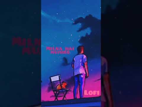 milna hai mujhse (lofi) relax-slowed music#lofihiphop #shorts