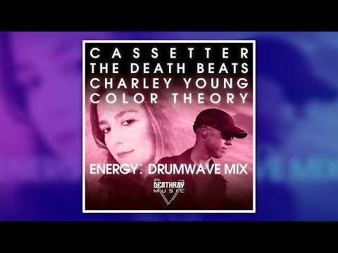 The Death Beats, Cassetter, Charley Young, Color Theory - Energy (Drumwave Mix)