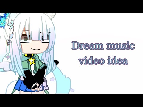 Dream music video idea||gacha club