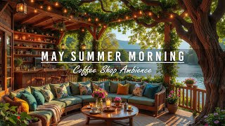 Fresh May Summer Morning at Cozy Coffee Porch Ambience 🌤️ Soft Piano Jazz Music for Good Mood, Relax