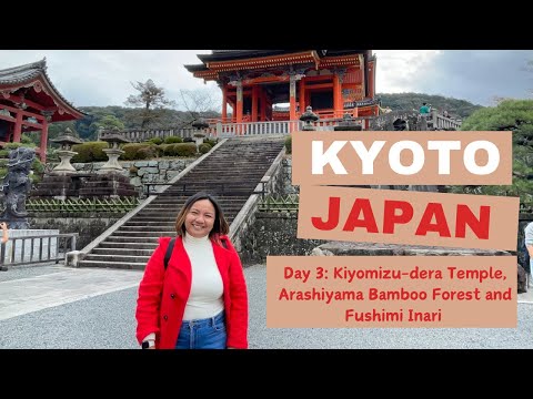 Day 3: Kyoto - Fushimi Inari, Kiyumizu-dera, Arashiyama Bamboo Forest