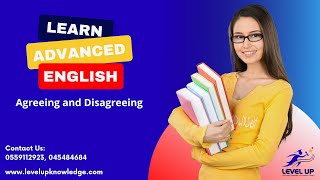 Learn Advanced English - Agreeing and Disagreeing in English Course @LevelUpKnowledgeInstitute