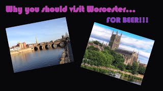 Why you should visit Worcester...for BEERS!!