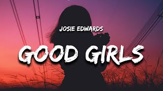 Josie Edwards - good girls (Lyrics)