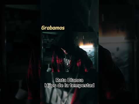 Grabamos Hijos de la tempestad (RATA BLANCA)