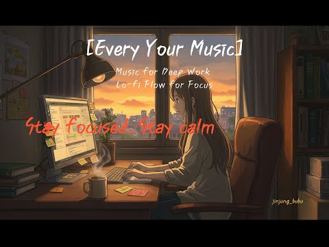 [Every Your Music] Music for Deep Work – Lo-fi Flow for Focus