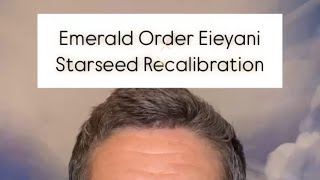 Energetic Transmission and Recalibration for Emerald Order Eieyani Starseeds