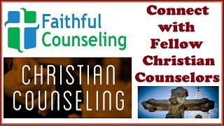 Connect with Fellow Christian Counselors on Faithful Counseling