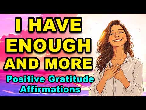 I Have Enough And More | Positive Gratitude Affirmations | Best Affirmations for Subconscious Mind