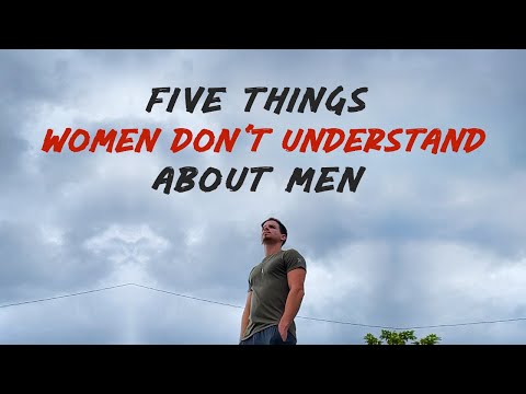 5 Things WOMEN Don't Understand About MEN