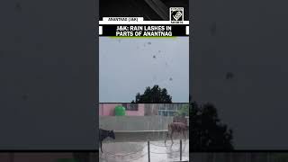 J&K: Rain lashes in part of Anantnag