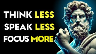 True Strength Begins When You Think Less, Talk Less, and Focus More | Stoic Philosophy