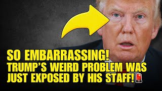 Trump's Personal Problem Exposed By Staff's HUMILIATING TRICK!🚨