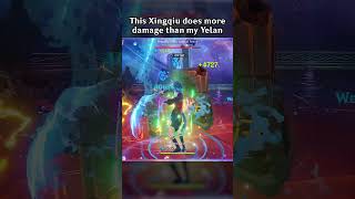 THIS XINGQIU DOES MORE DAMAGE THAN MY YELAN