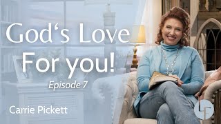 God's Love For You - Carrie Pickett - Life Foundations: Episode 7
