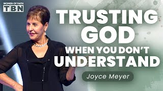 Joyce Meyer: Trusting God's Plan When It Doesn't Make Sense | Women of Faith on TBN