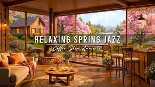 Warm Morning Jazz Music at Spring Coffee Shop Ambience 🌸 Relaxing Jazz Instrumental Music to Study